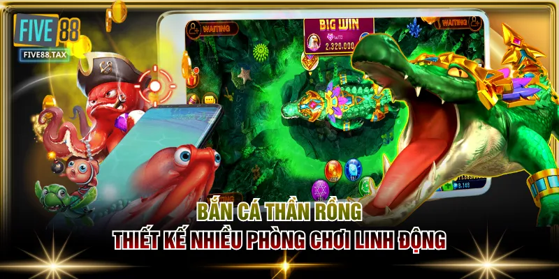 Bắn cá Thần Rồng thiết kế nhiều phòng chơi linh động