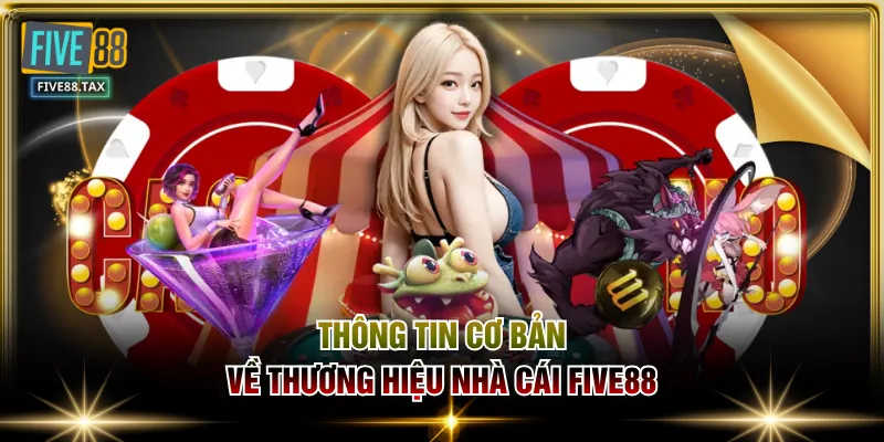 Thông tin cơ bản về thương hiệu nhà cái FIVE88
